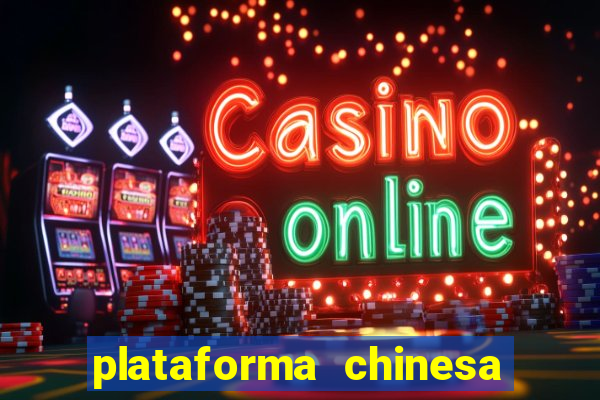 plataforma chinesa do tigrinho